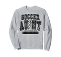 Soccer Aunt Like Normal Aunt But Sweatshirt - Casual Everyday Wear Unisex - T-Shirt, Sweatshirt, Hoodie