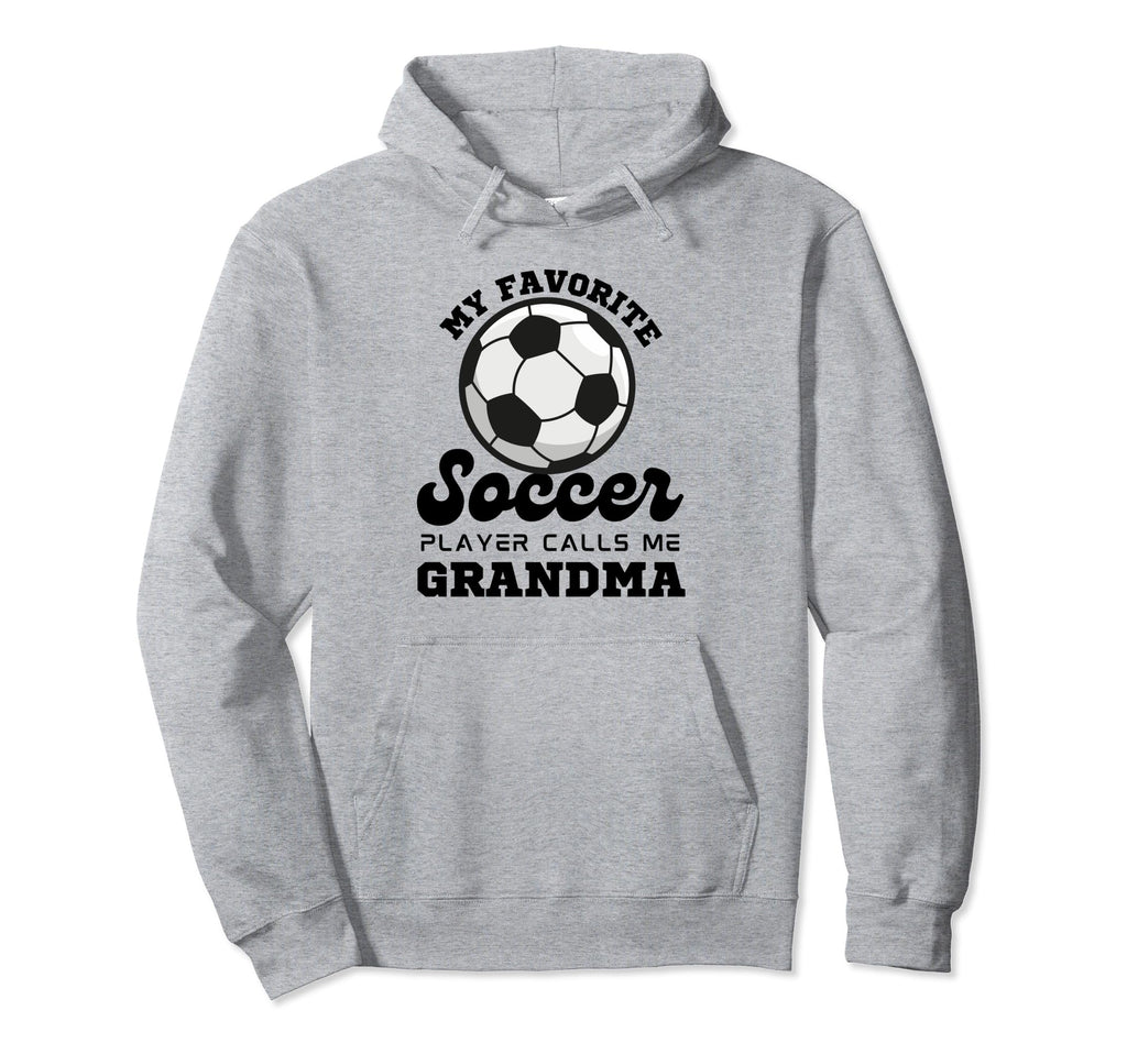 My Favorite Soccer Player Calls Me Grandma Hoodie - Unique Graphic Unisex - T-Shirt, Sweatshirt, Hoodie