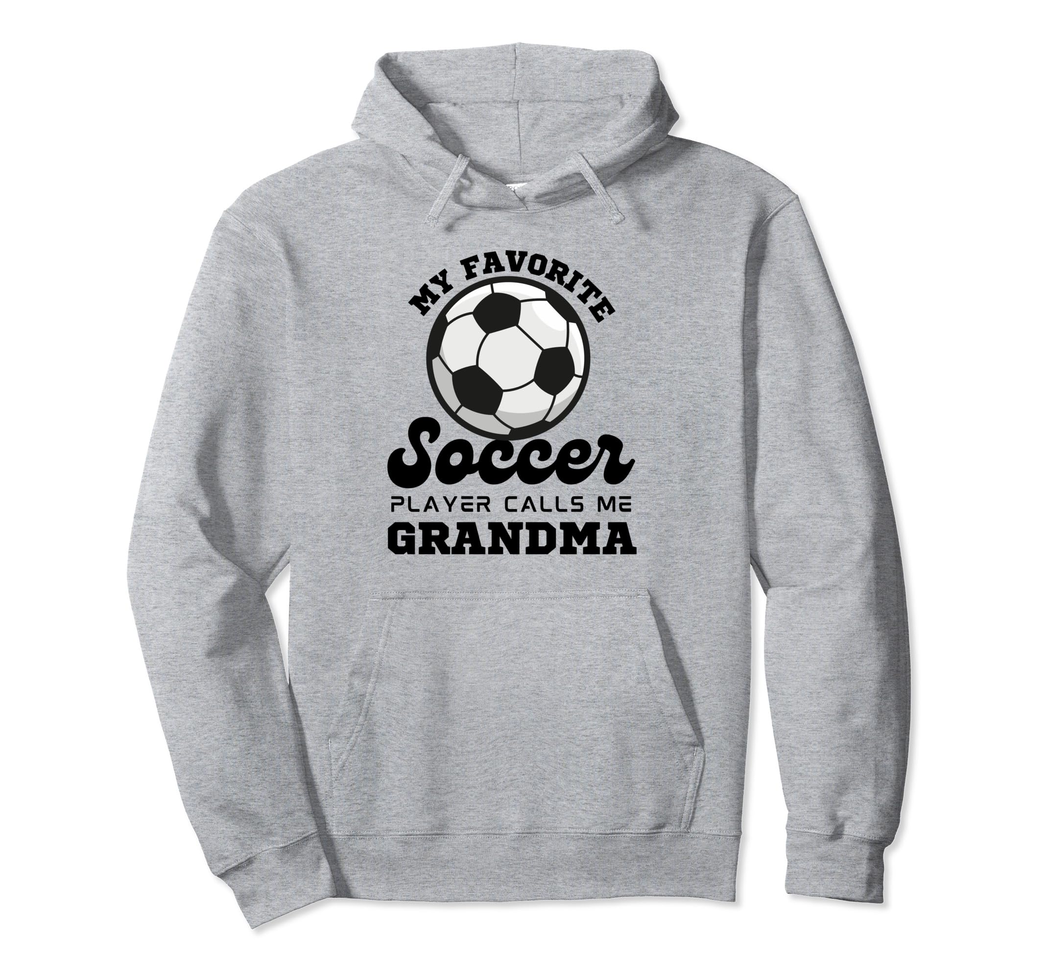 My Favorite Soccer Player Calls Me Grandma Hoodie - Unique Graphic Unisex - T-Shirt, Sweatshirt, Hoodie