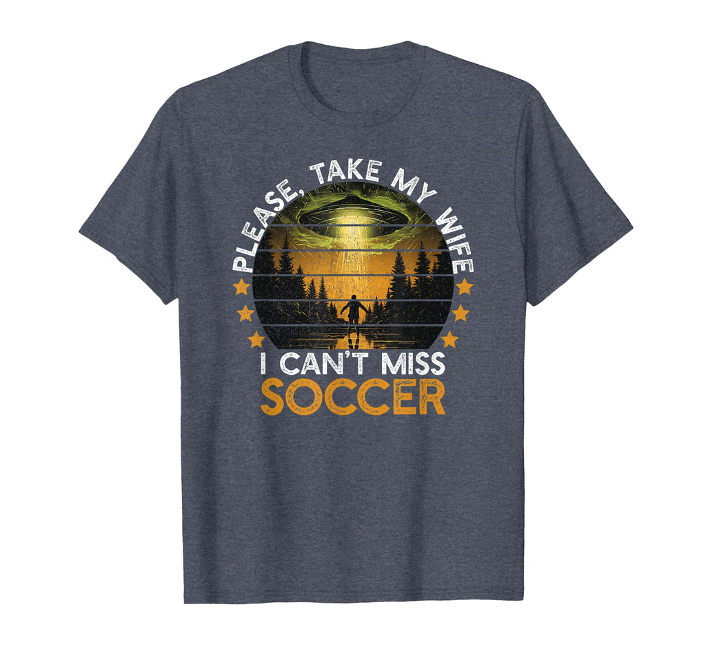 Please Take My Wife I Cant Miss T-Shirt - Casual Everyday Wear for Adults - T-Shirt, Sweatshirt, Hoodie