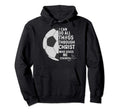 Christian Soccer I Can Do All Hoodie - Casual Everyday Wear Men Women - T-Shirt, Sweatshirt, Hoodie