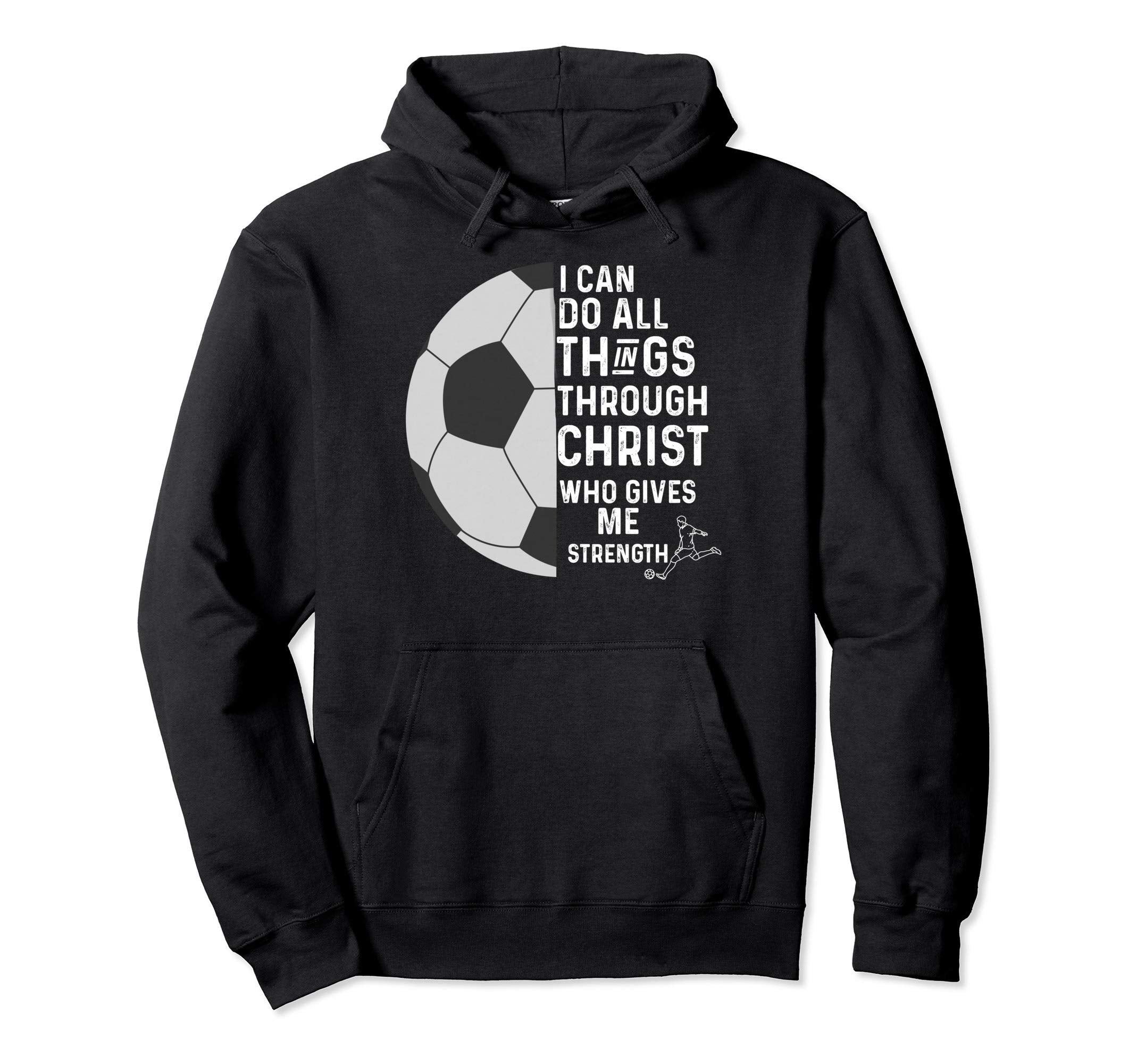 Christian Soccer I Can Do All Hoodie - Casual Everyday Wear Men Women - T-Shirt, Sweatshirt, Hoodie