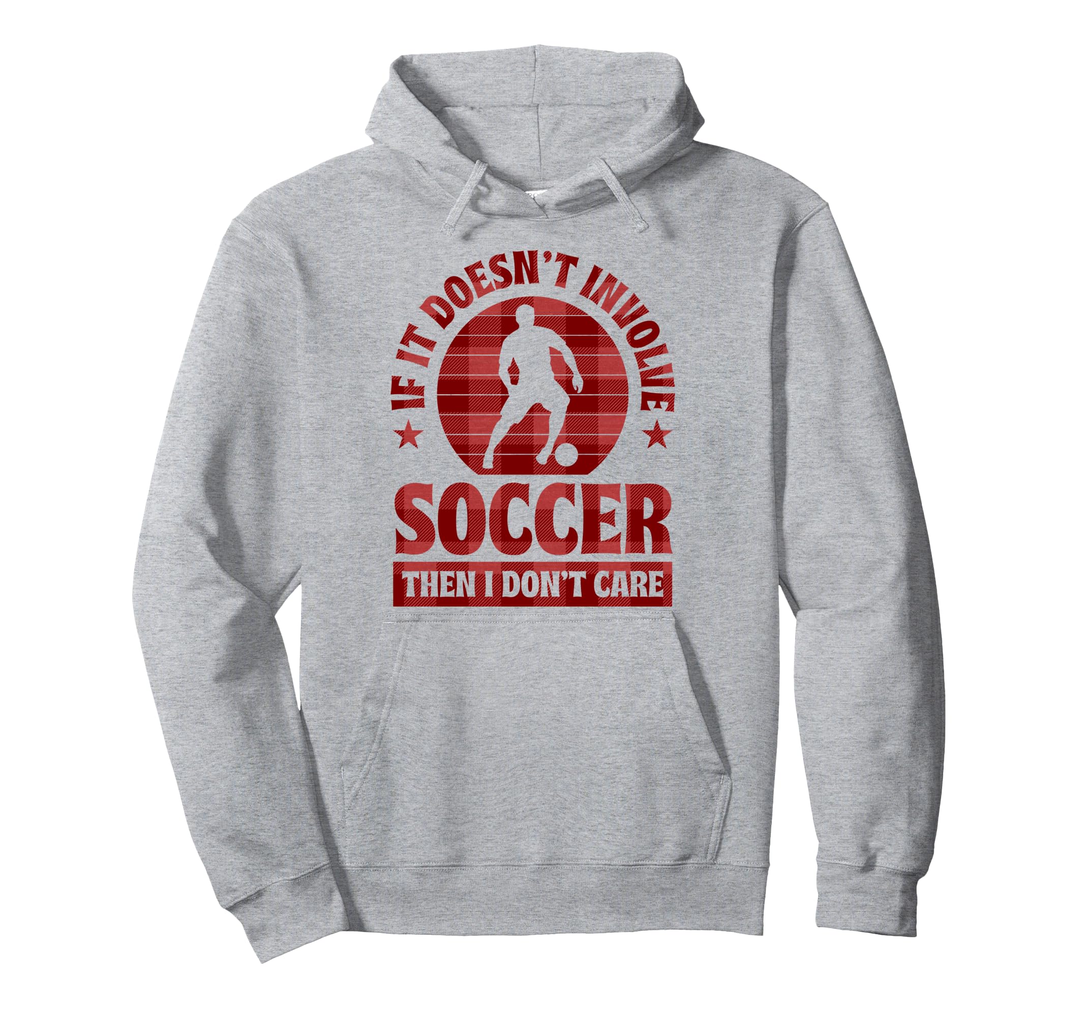 If It Doesnt Involve Soccer Then I Hoodie - Fun Novelty Design Men Women - T-Shirt, Sweatshirt, Hoodie