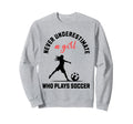 Soccer Soccer Player Empowerment Sweatshirt - Trendy Graphic for Adults - T-Shirt, Sweatshirt, Hoodie