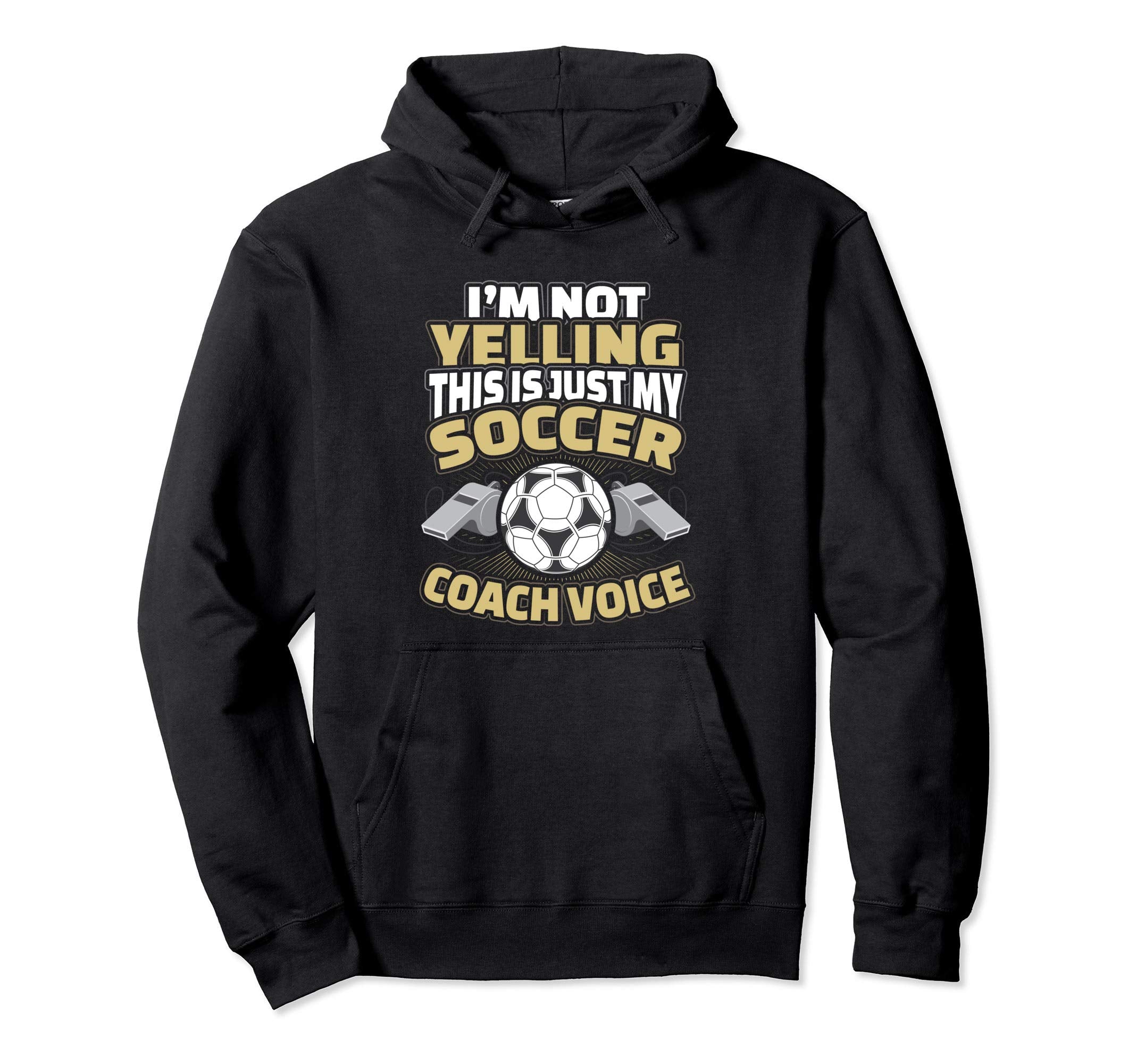 Im Not Yelling This Is My Soccer Coach Hoodie - Trendy Graphic for Adults - T-Shirt, Sweatshirt, Hoodie
