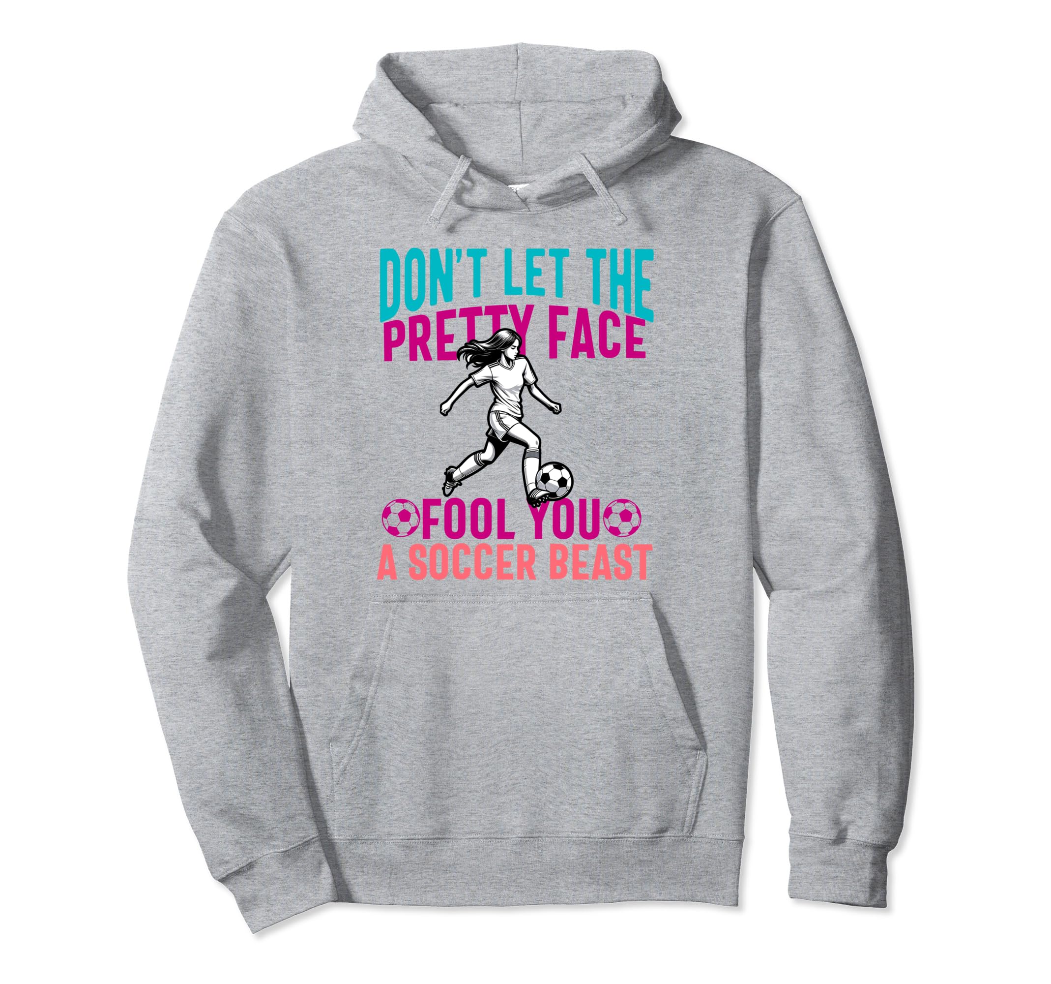 Dont Let Pretty Face Fool You Soccer Hoodie - Fun Novelty Design Men Women - T-Shirt, Sweatshirt, Hoodie
