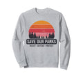 Save Our Parks Protect National Sweatshirt - Fun Novelty Design for Adults - T-Shirt, Sweatshirt, Hoodie