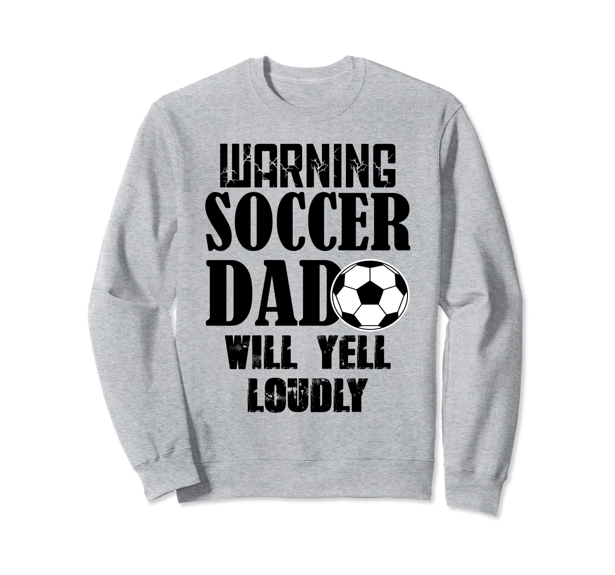 Soccer Dad Will Yell Loudly Funny Sweatshirt - Unique Graphic Men Women - T-Shirt, Sweatshirt, Hoodie