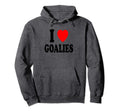 I Heart Love Goalies Hockey Soccer Hoodie - Casual Everyday Wear Men Women - T-Shirt, Sweatshirt, Hoodie