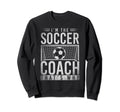 Sportsman Trainer Im Soccer Coach Sweatshirt - Trendy Graphic Men Women - T-Shirt, Sweatshirt, Hoodie