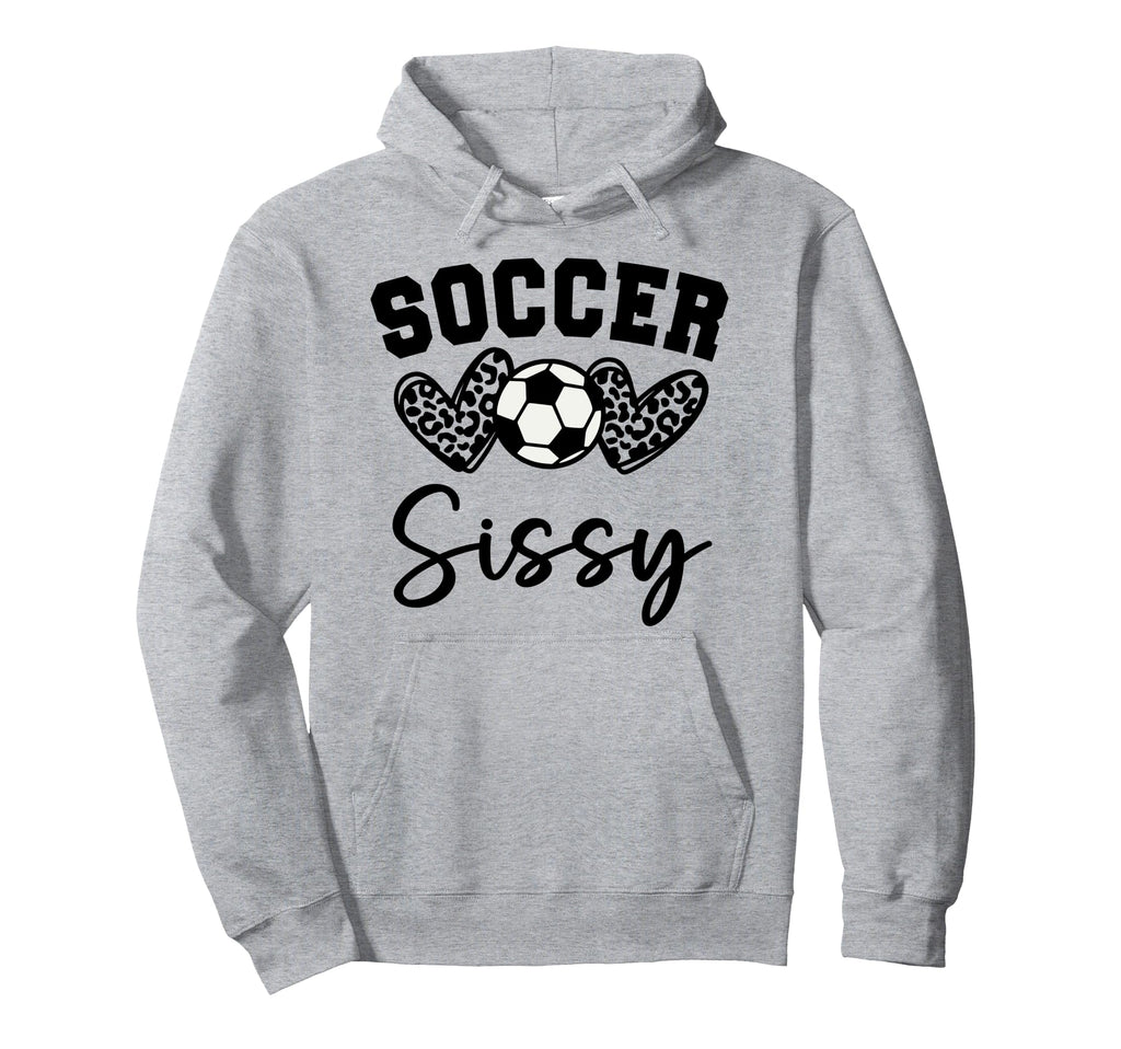 Soccer Sissy Matching Family Soccer Hoodie - Novelty Apparel for Adults - T-Shirt, Sweatshirt, Hoodie
