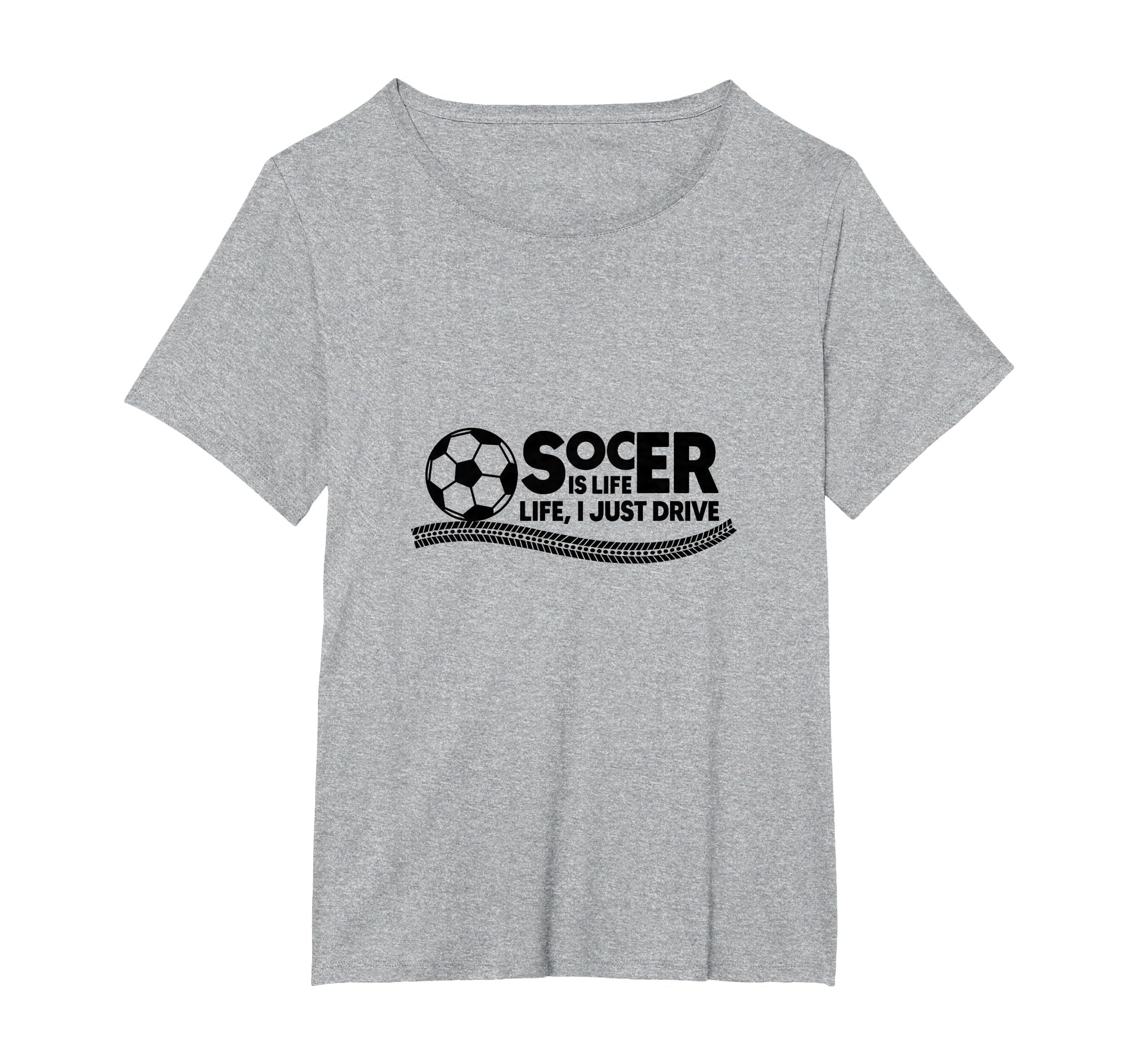 Soccer Is Life Life I Just Drive T-Shirt - Minimalist Print Men Women - T-Shirt, Sweatshirt, Hoodie