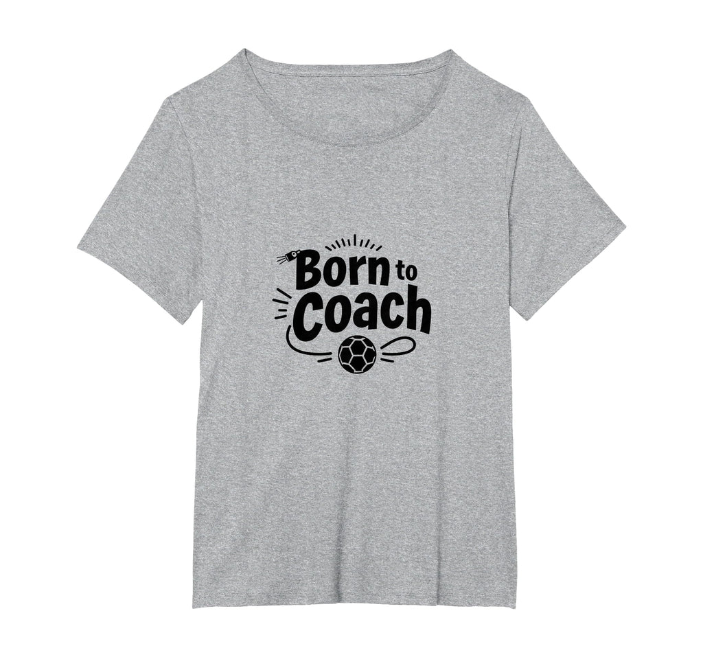 Born To Coach Soccer Inspirational T-Shirt - Trendy Graphic for Adults - T-Shirt, Sweatshirt, Hoodie