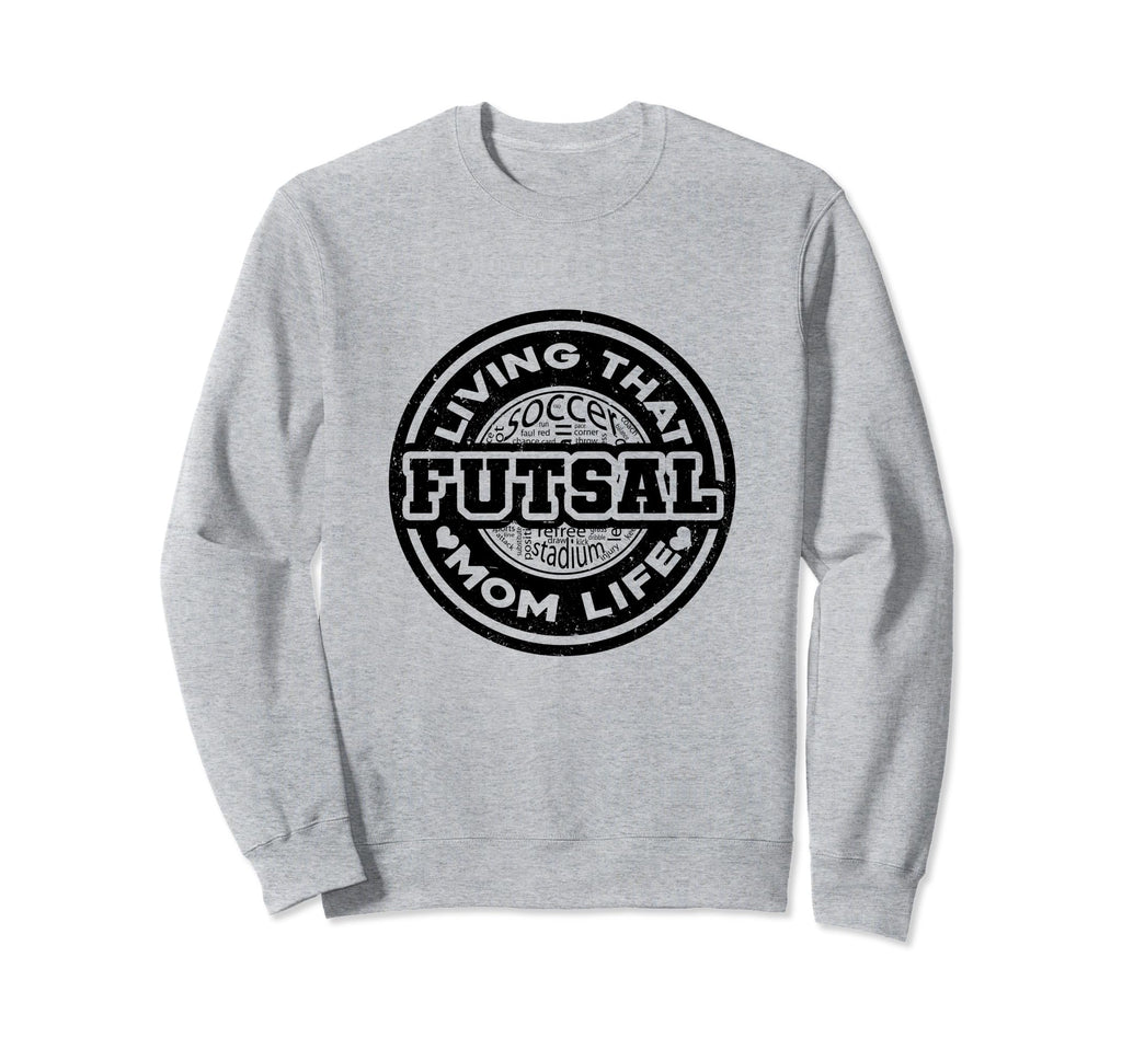 Living That Futsal Mom Life Indoor Sweatshirt - Aesthetic Graphic Unisex - T-Shirt, Sweatshirt, Hoodie