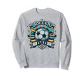 Soccer Dad Family Matching Dad Sweatshirt - Streetwear Style Unisex - T-Shirt, Sweatshirt, Hoodie