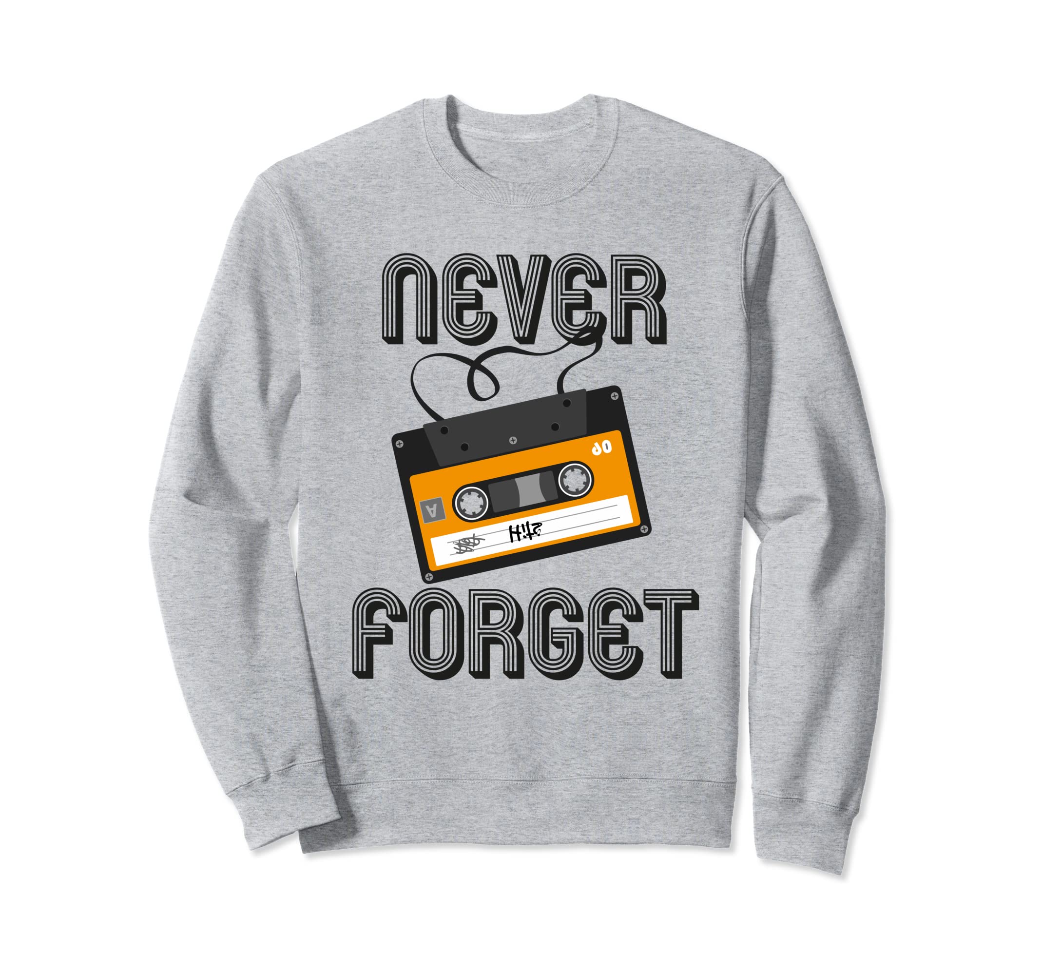 Never Forget Funny Analog Cassette Sweatshirt - Custom Art Print Unisex - T-Shirt, Sweatshirt, Hoodie