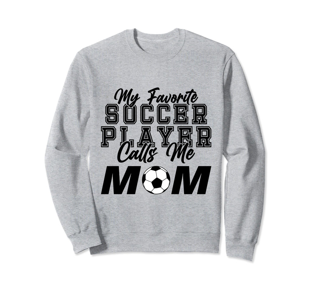 My Favorite Soccer Player Calls Me Sweatshirt - Trendy Graphic for Adults - T-Shirt, Sweatshirt, Hoodie