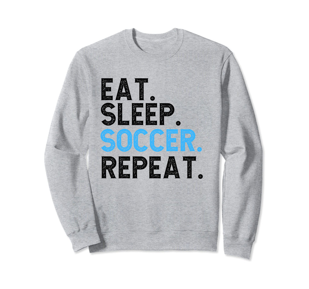 Eat Sleep Soccer Repeat Soccer Player Sweatshirt - Graphic Print Unisex - T-Shirt, Sweatshirt, Hoodie