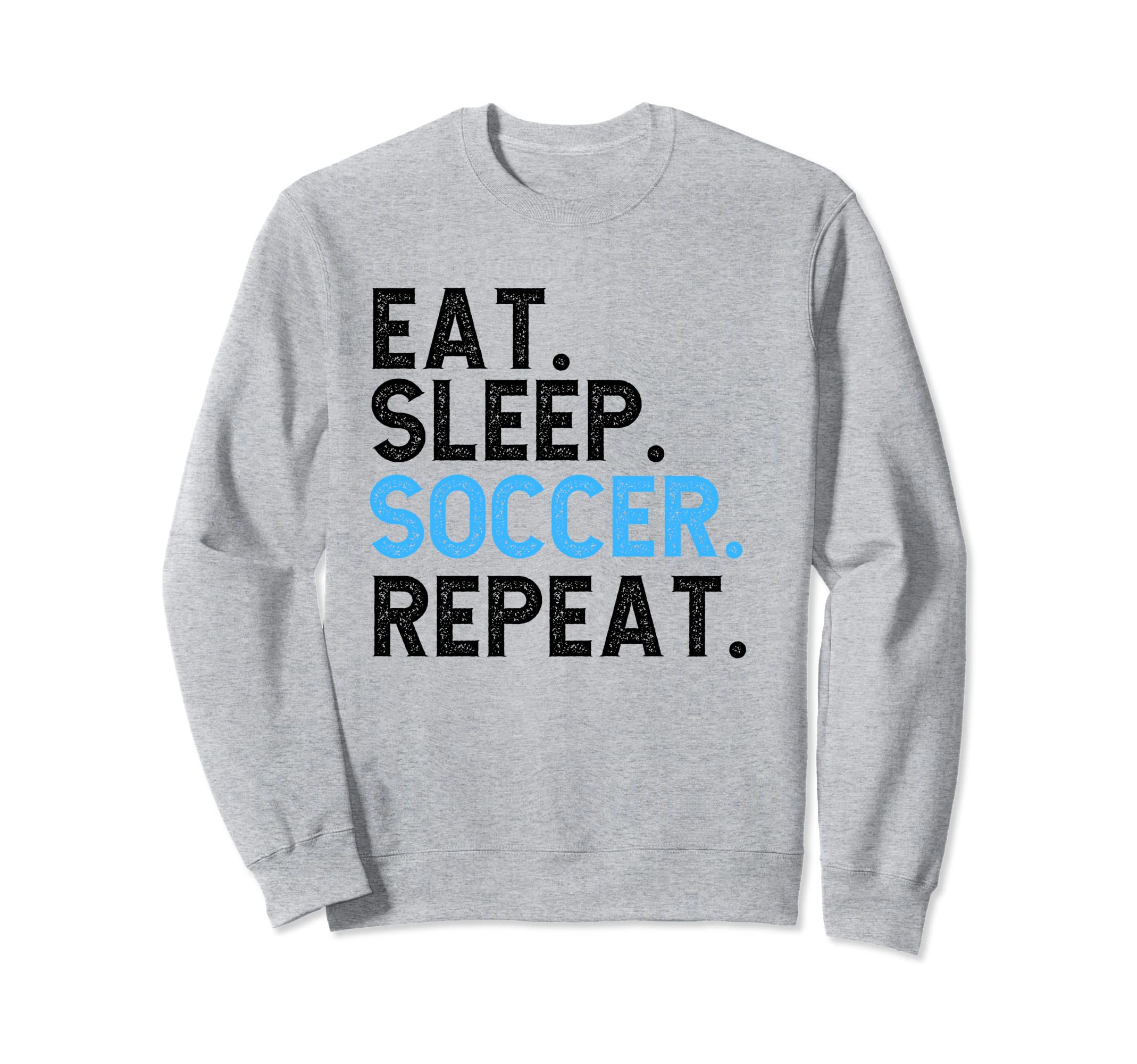 Eat Sleep Soccer Repeat Soccer Player Sweatshirt - Graphic Print Unisex - T-Shirt, Sweatshirt, Hoodie