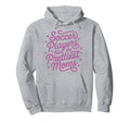 Womens Soccer Mom Soccer Players Have Hoodie - Fun Novelty Design Unisex - T-Shirt, Sweatshirt, Hoodie