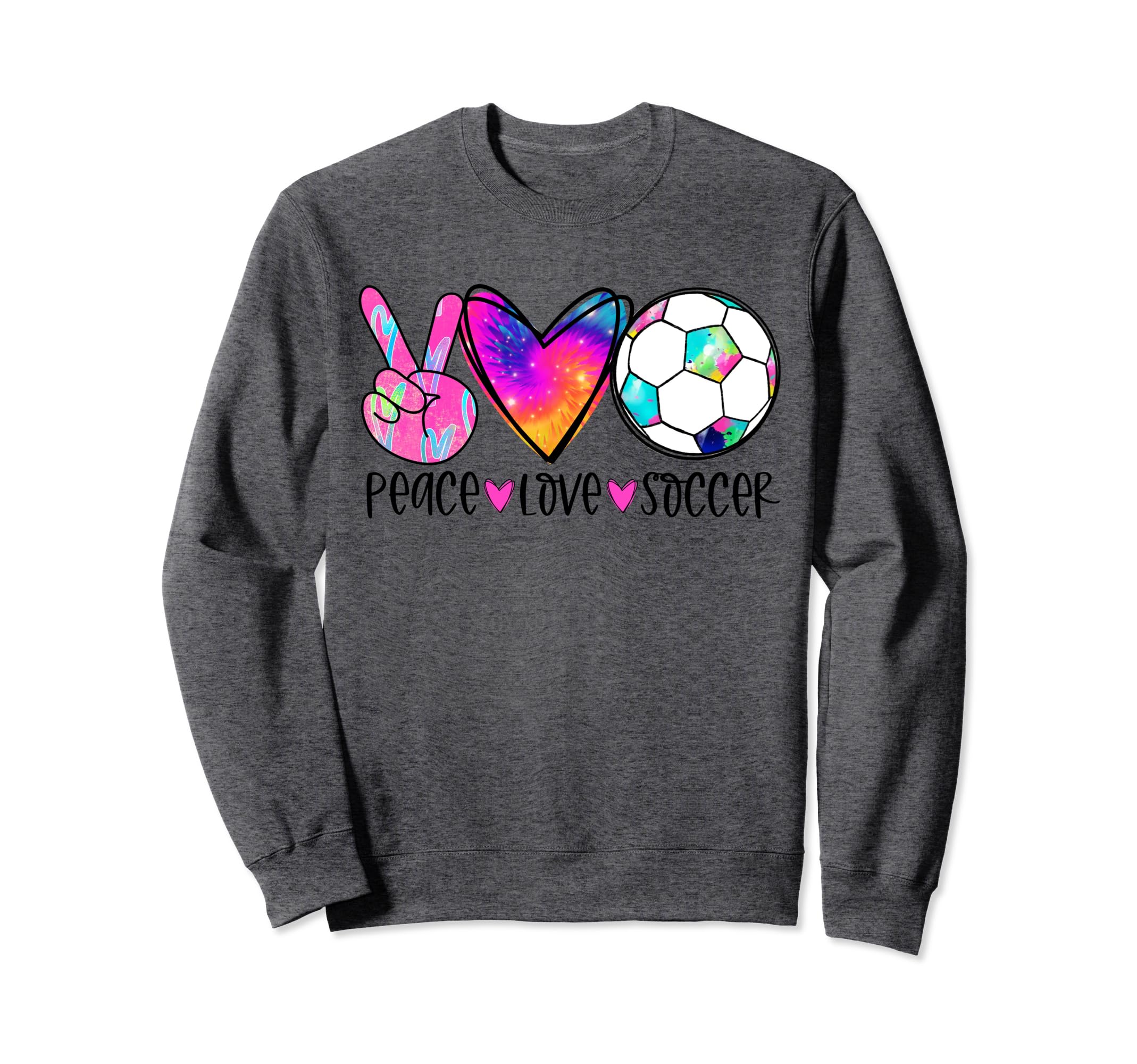 Peace Love Soccer Tie Dye Soccer Sweatshirt - Casual Everyday Wear Unisex - T-Shirt, Sweatshirt, Hoodie