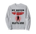 My Soccer Strategy Is Secret Sweatshirt - Casual Everyday Wear Unisex - T-Shirt, Sweatshirt, Hoodie