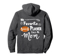 Football My Favorite Player Calls Me Hoodie - Streetwear Style Men Women - T-Shirt, Sweatshirt, Hoodie