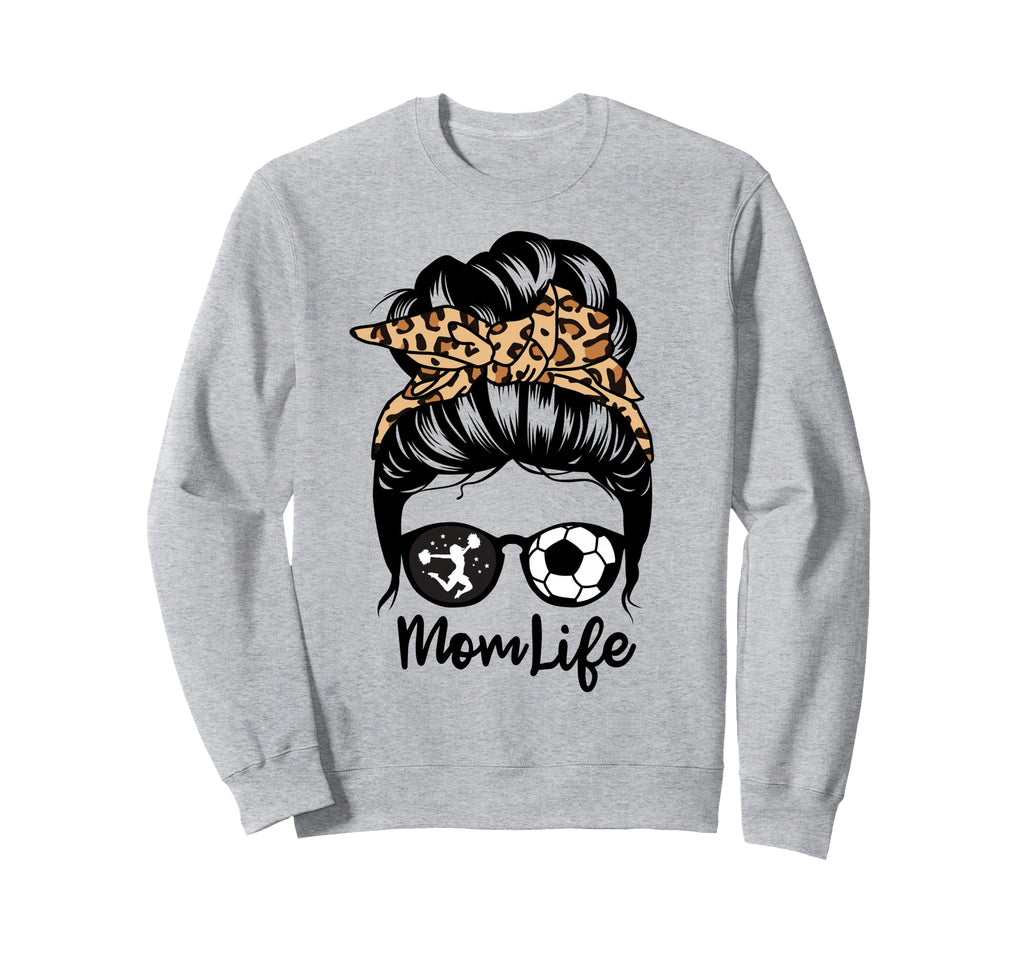 Mom Life Messy Bun Hair Funny Soccer Sweatshirt - Graphic Print Men Women - T-Shirt, Sweatshirt, Hoodie
