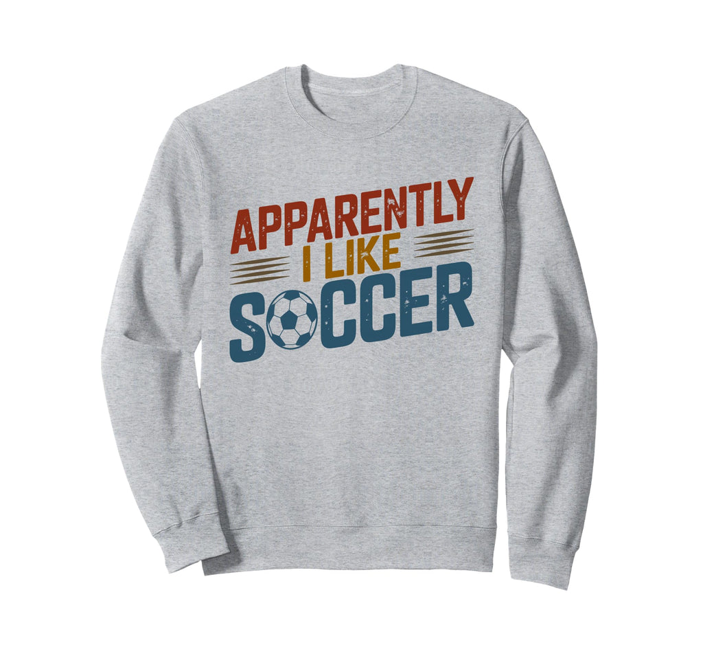 Apparently I Like Soccer Season Sweatshirt - Minimalist Print for Adults - T-Shirt, Sweatshirt, Hoodie