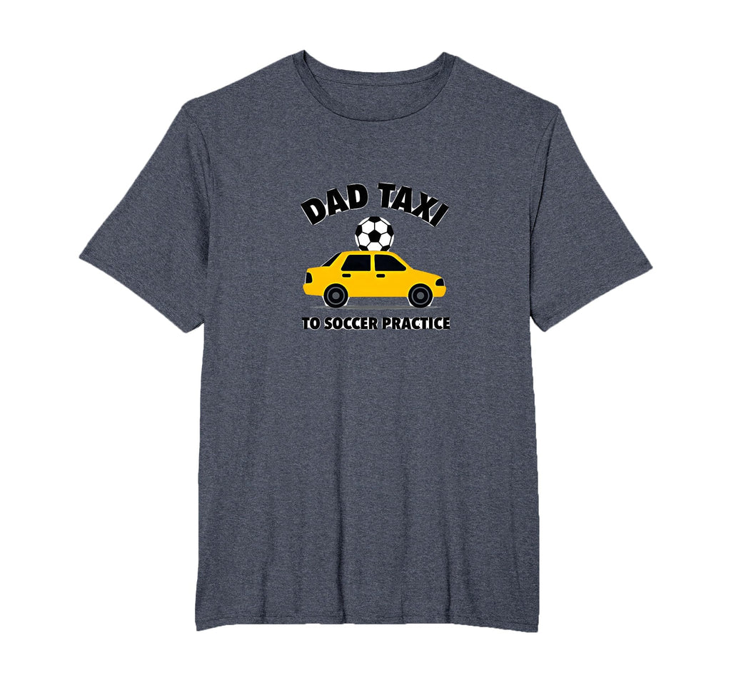 Dad Taxi To Soccer Practice Funny T-Shirt - Fun Novelty Design for Adults - T-Shirt, Sweatshirt, Hoodie