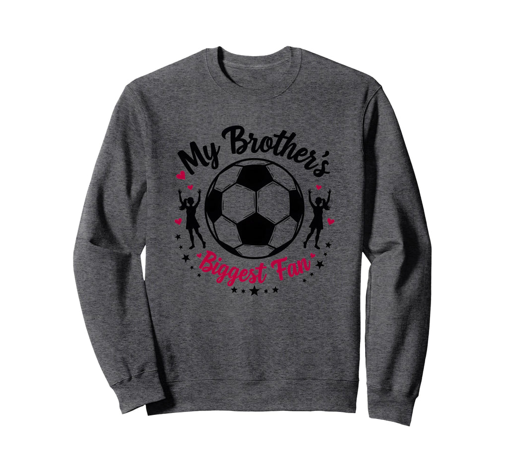 Soccer Sister My Brothers Biggest Sweatshirt - Aesthetic Graphic Men Women - T-Shirt, Sweatshirt, Hoodie