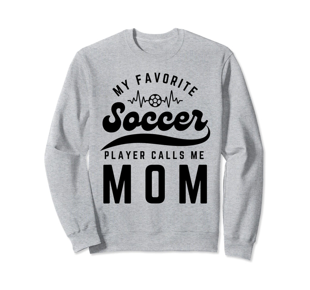 My Favorite Soccer Player Calls Me Sweatshirt - Graphic Print Men Women - T-Shirt, Sweatshirt, Hoodie