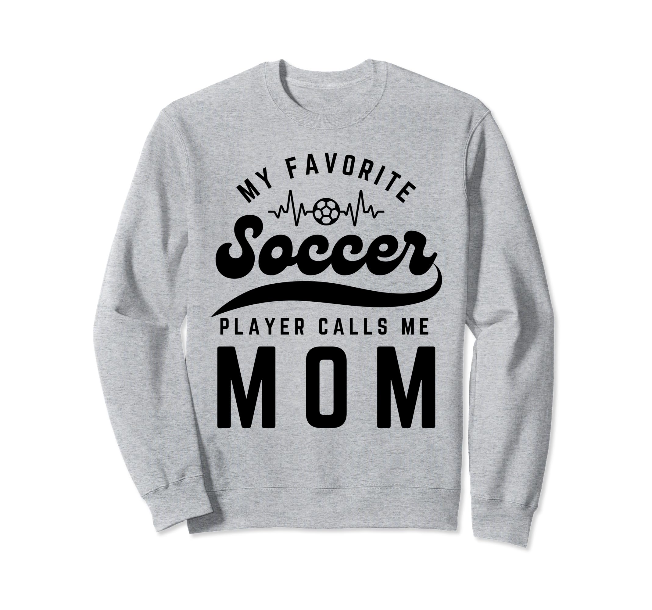 My Favorite Soccer Player Calls Me Sweatshirt - Graphic Print Men Women - T-Shirt, Sweatshirt, Hoodie