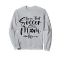 Living That Soccer Mom Life Sweatshirt - Fun Novelty Design for Adults - T-Shirt, Sweatshirt, Hoodie