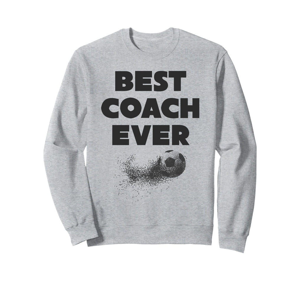 Best Coach Ever Sweatshirt - Streetwear Style Unisex - T-Shirt, Sweatshirt, Hoodie