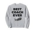 Best Coach Ever Sweatshirt - Streetwear Style Unisex - T-Shirt, Sweatshirt, Hoodie