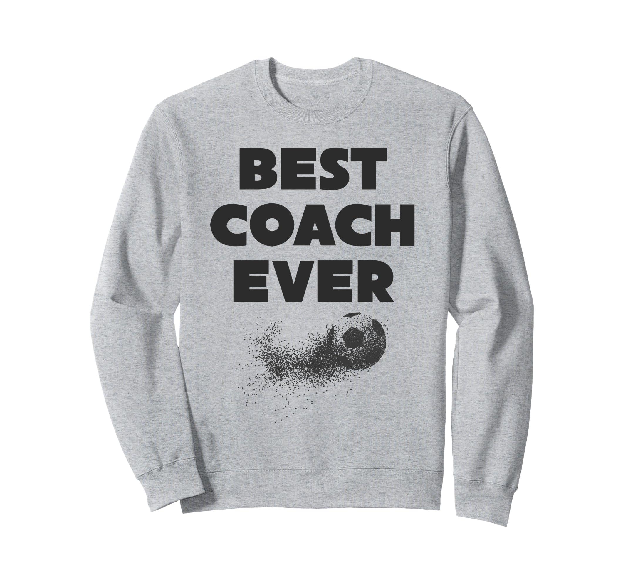 Best Coach Ever Sweatshirt - Streetwear Style Unisex - T-Shirt, Sweatshirt, Hoodie