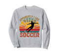 Apparently I Like Soccer Season Sweatshirt - Unique Graphic for Adults - T-Shirt, Sweatshirt, Hoodie