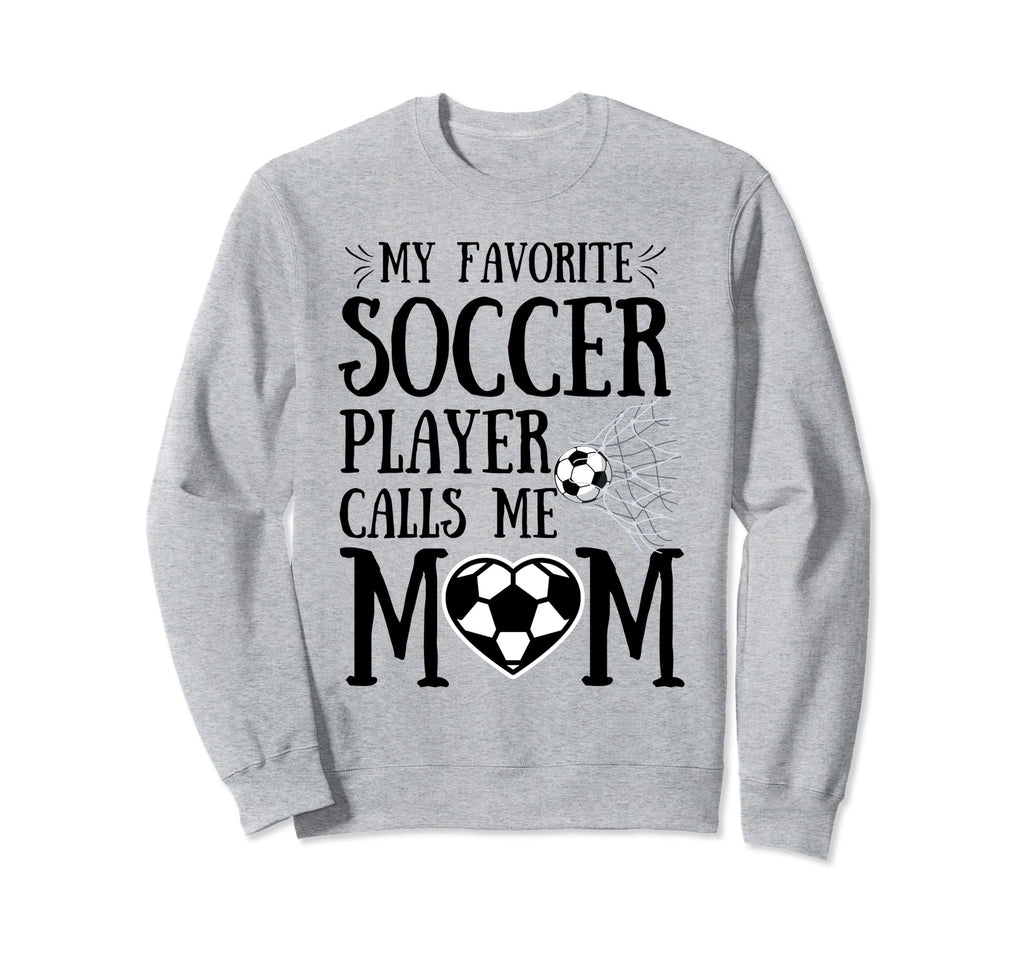 My Favorite Soccer Player Calls Me Sweatshirt - Aesthetic Graphic Unisex - T-Shirt, Sweatshirt, Hoodie