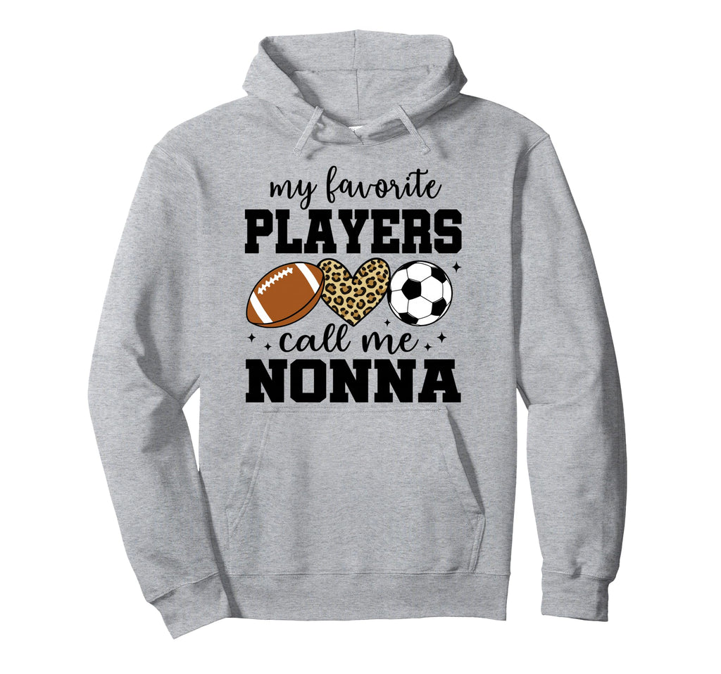 My Favorite Players Call Me Nonna Hoodie - Custom Art Print for Adults - T-Shirt, Sweatshirt, Hoodie