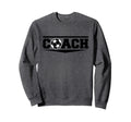 Soccer Coach Funny Football Sweatshirt - Streetwear Style for Adults - T-Shirt, Sweatshirt, Hoodie