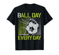 Ball Day Every Day Soccer Goal Sports T-Shirt - Streetwear Style Unisex - T-Shirt, Sweatshirt, Hoodie
