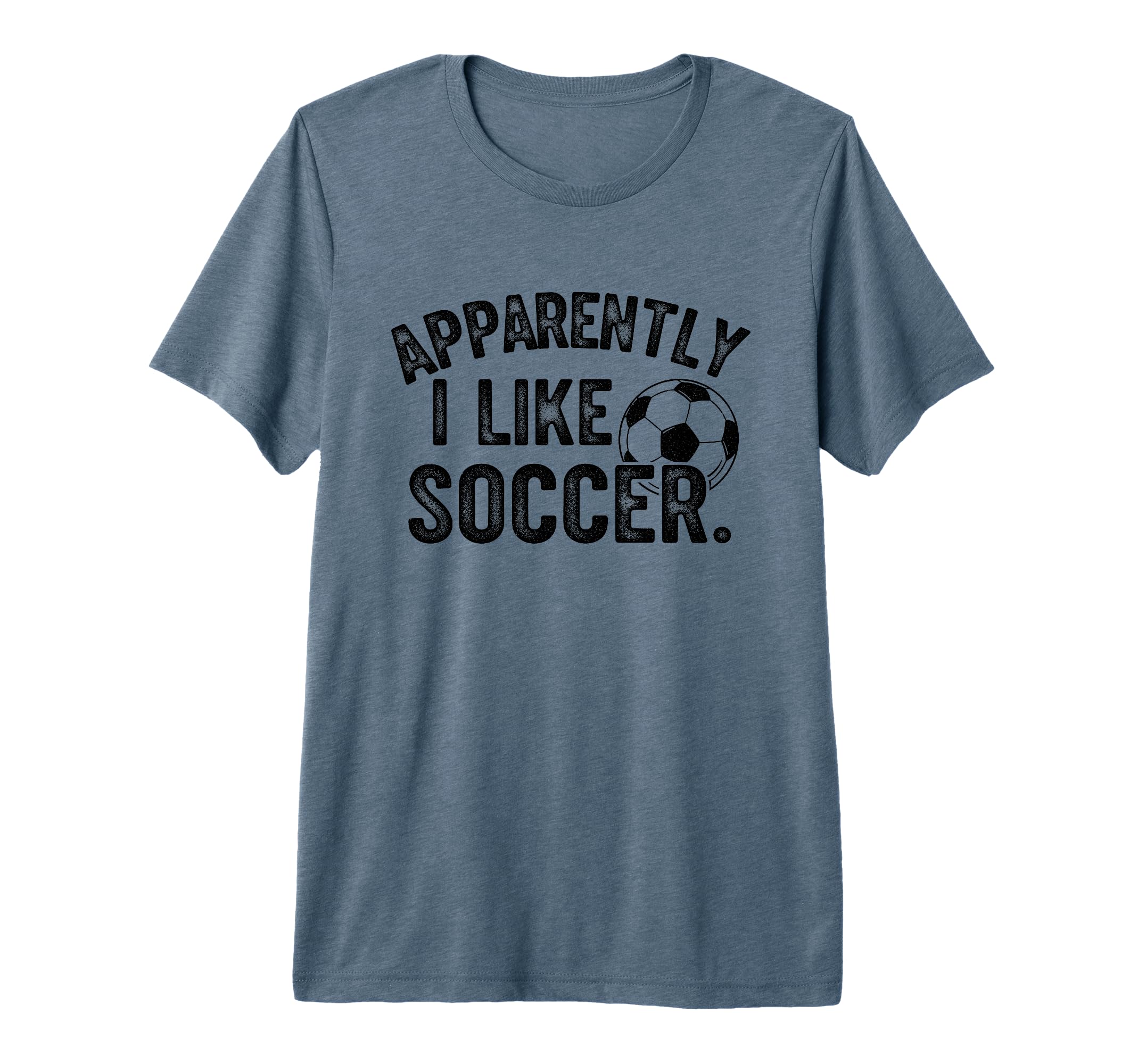 Apparently I Like Soccer Season Funny T-Shirt - Trendy Graphic Men Women - T-Shirt, Sweatshirt, Hoodie