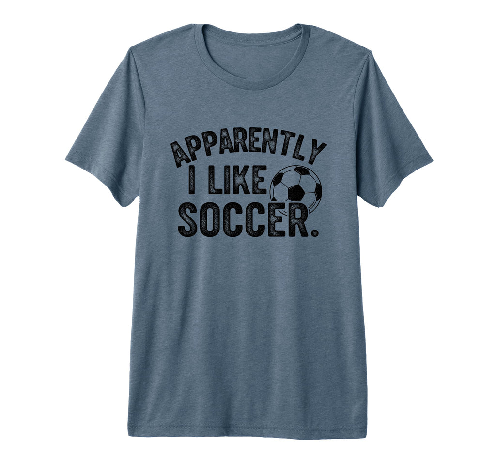 Apparently I Like Soccer Season Funny Game T-Shirt - Trendy Graphic Unisex - T-Shirt, Sweatshirt, Hoodie