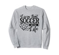 Livin That Soccer Mom Life Sweatshirt - Casual Everyday Wear Men Women - T-Shirt, Sweatshirt, Hoodie