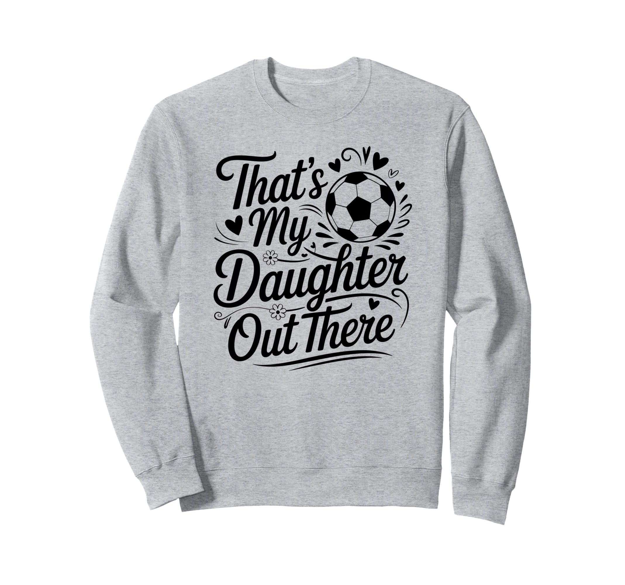 Thats My Daughter Out There Sweatshirt - Minimalist Print for Adults - T-Shirt, Sweatshirt, Hoodie