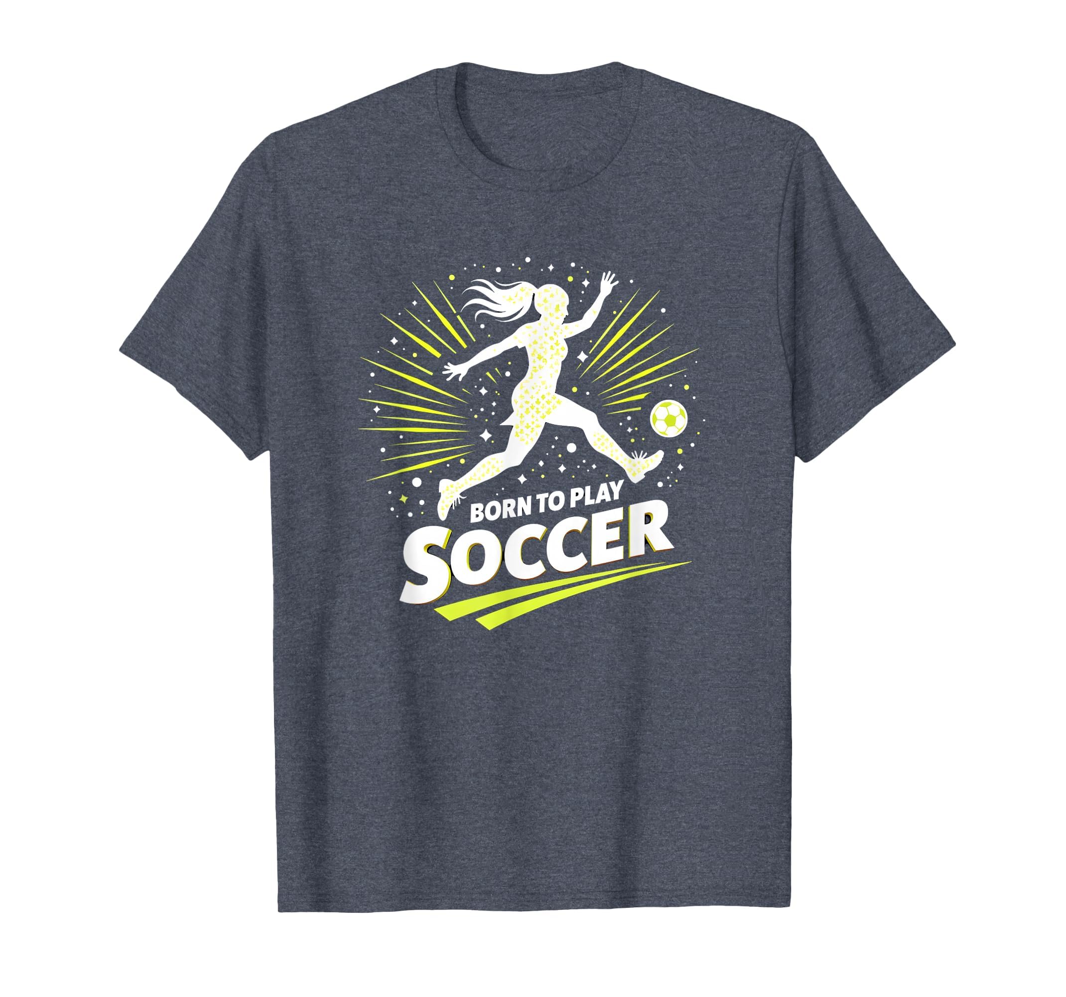Born To Play Soccer Womens Inspirational T-Shirt - Graphic Print Men Women - T-Shirt, Sweatshirt, Hoodie