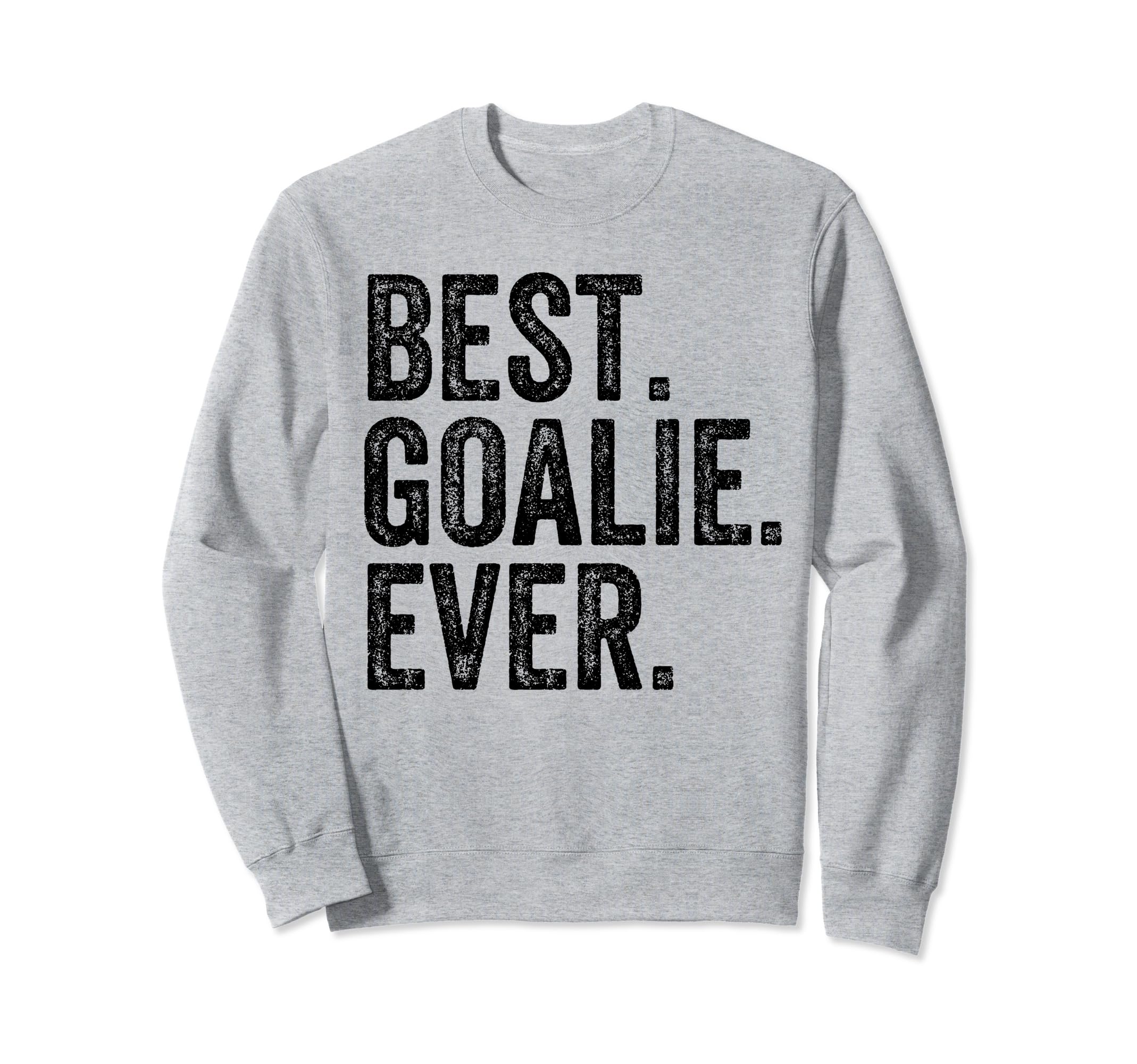 Funny Best Goalie Ever Gifts T-Shirt - Trendy Graphic for Adults - T-Shirt, Sweatshirt, Hoodie