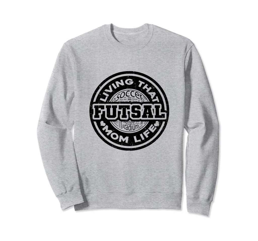 Living That Futsal Mom Life Indoor Sweatshirt - Aesthetic Graphic Unisex - T-Shirt, Sweatshirt, Hoodie
