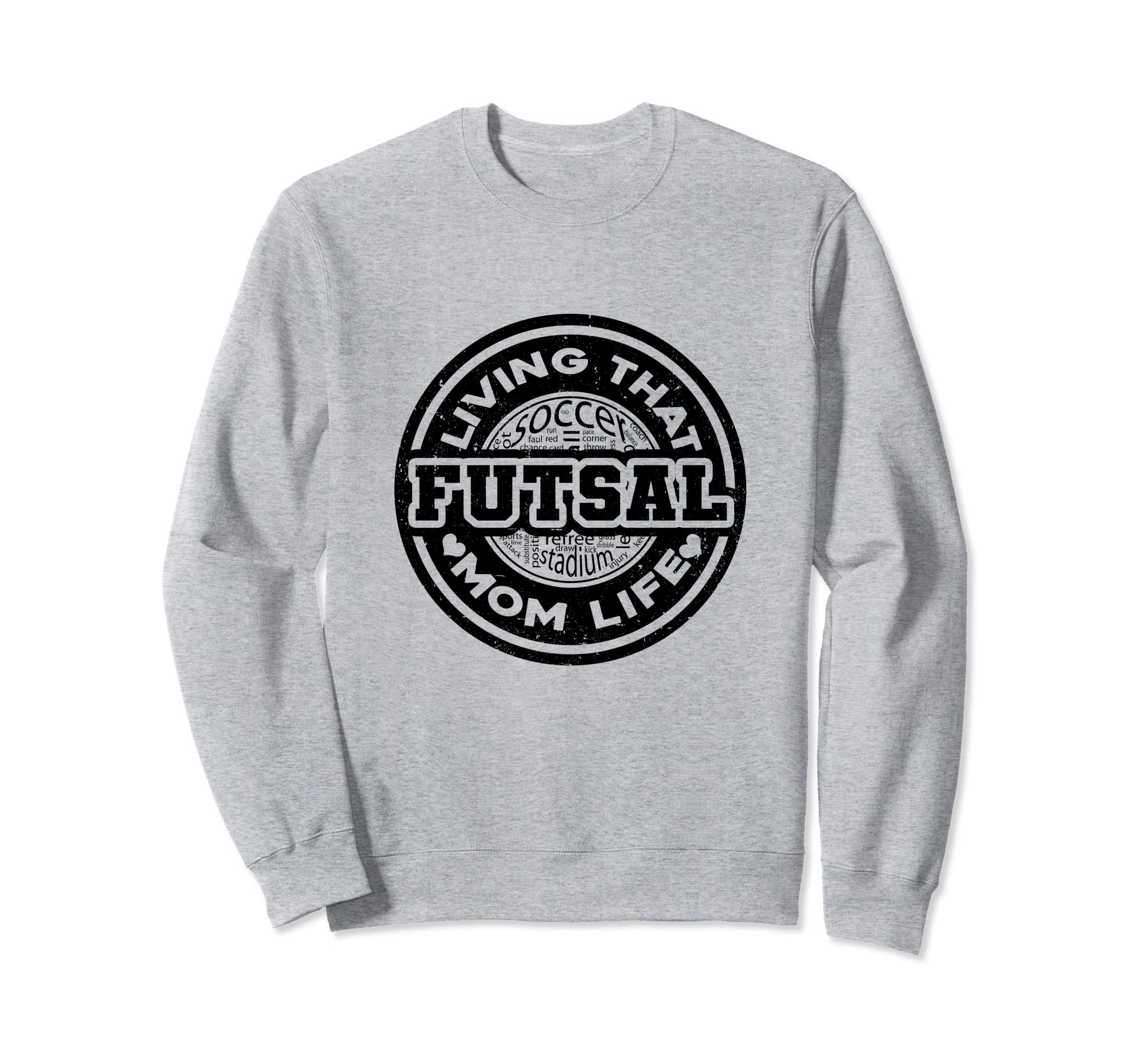Living That Futsal Mom Life Indoor Sweatshirt - Aesthetic Graphic Unisex - T-Shirt, Sweatshirt, Hoodie
